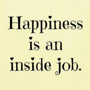 Happiness Is An Inside Job Sign